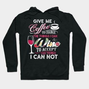 Give me Coffee to chance the thing i can Hoodie